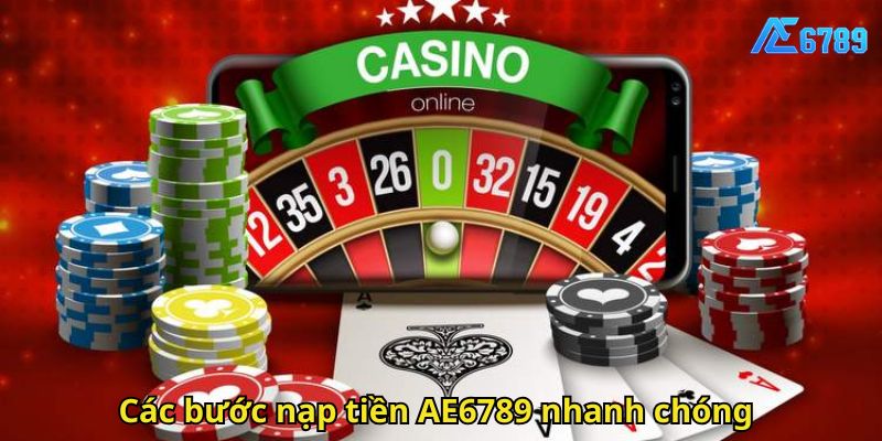 Các bước nạp tiền AE6789 nhanh chóng