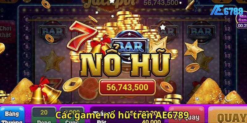 Các game nổ hũ trên AE6789