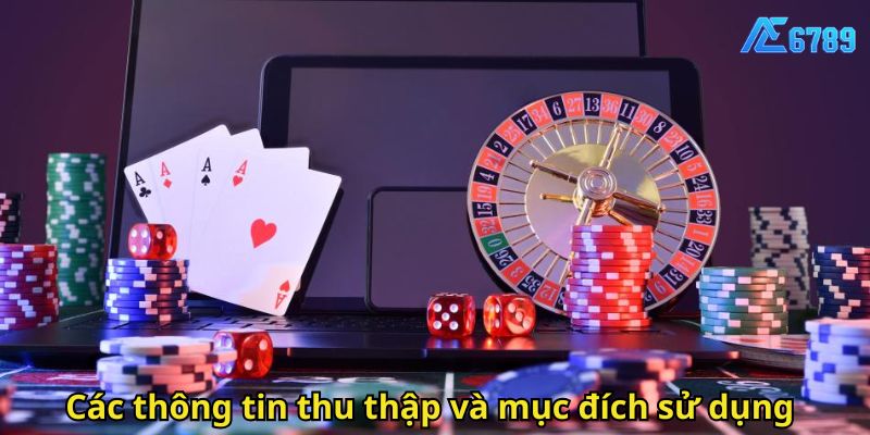 Quyền Riêng Tư AE6789: Cam Kết Bảo Vệ Dữ Liệu Người Dùng 1 Các thông tin thu thập và mục đích sử dụng