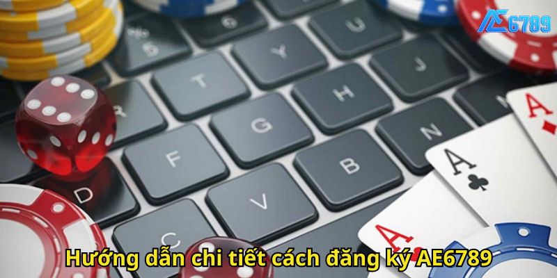 Hướng dẫn chi tiết cách đăng ký AE6789
