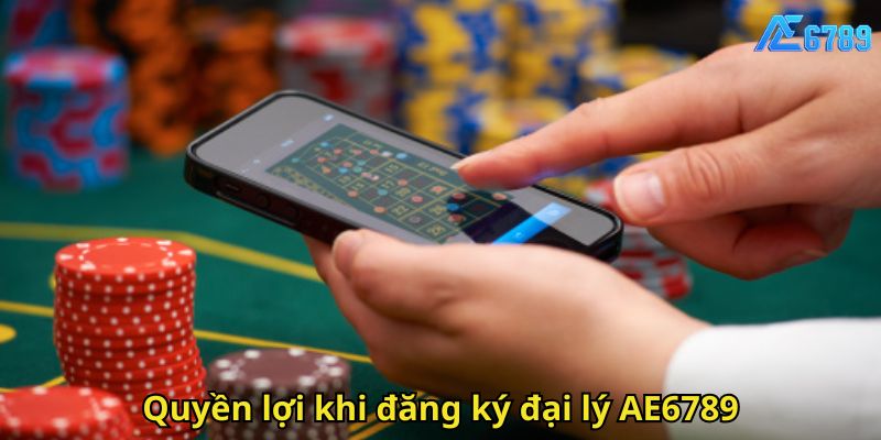 Quyền lợi khi đăng ký đại lý AE6789