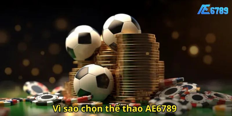 Vì sao chọn thể thao AE6789