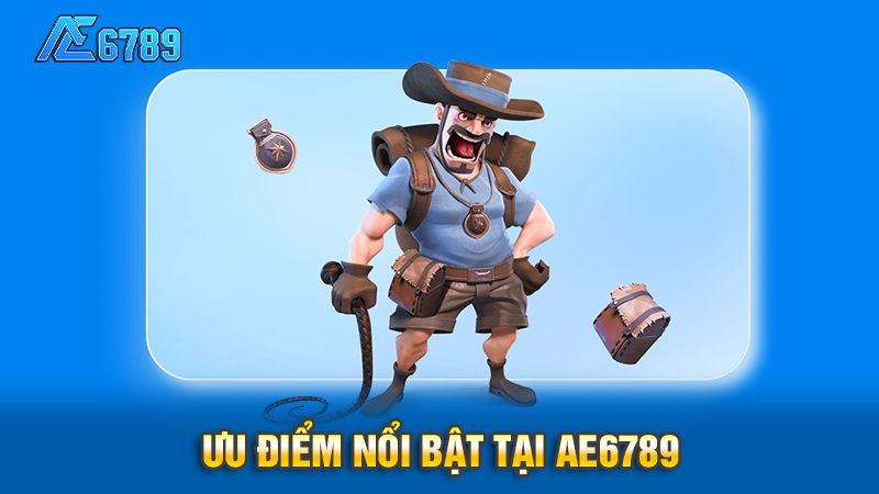 Ưu điểm nổi bật tại Ae6789